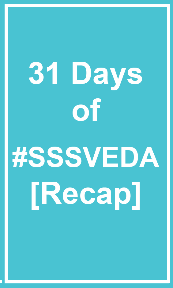 31 Days of #SSSVEDA [Recap]